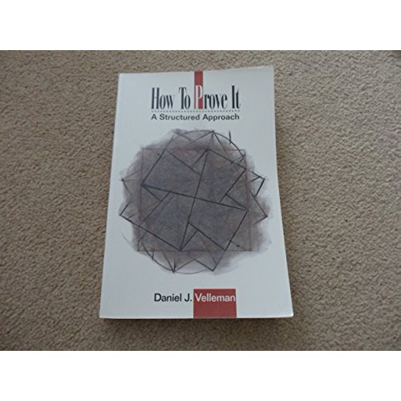 Pre-Owned How to Prove It: A Structured Approach (Paperback) 0521446635 9780521446631