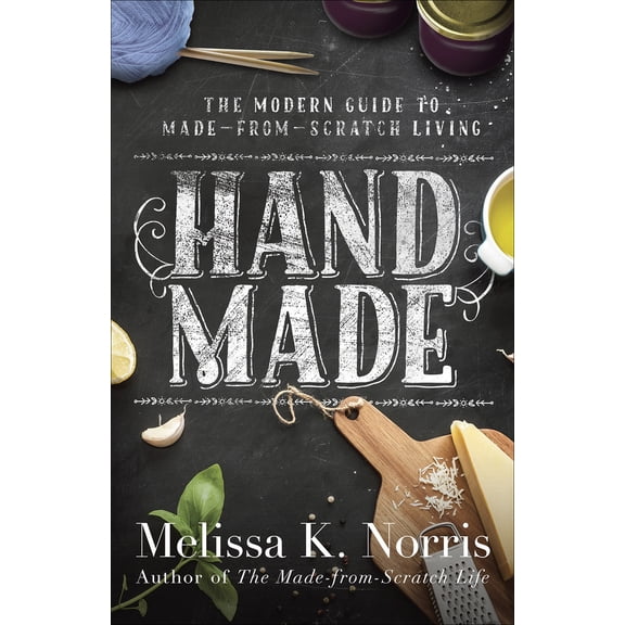 Pre-Owned Hand Made: The Modern Woman's Guide to Made-From-Scratch Living (Paperback) 0736969675 9780736969673