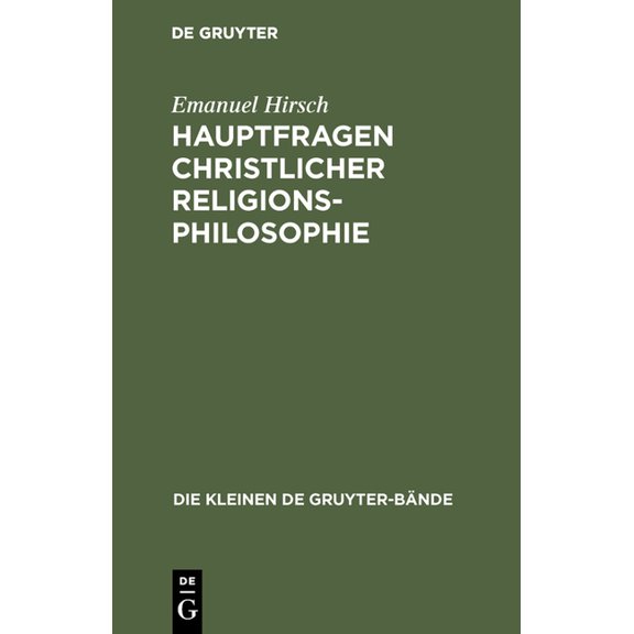 Die Kleinen de Gruyter-BÃ¤nde Hauptfragen christlicher Religionsphilosophie, Book 5, (Hardcover)
