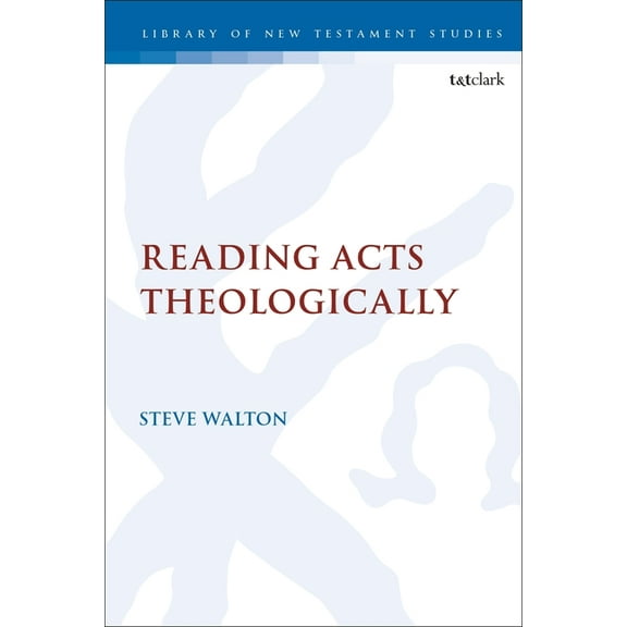 Library of New Testament Studies Reading Acts Theologically, Book 661, (Hardcover)