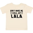 thumbnail image 3 of Inktastic Don't Make Me Call My Lala Boys or Girls Baby T-Shirt, 3 of 5