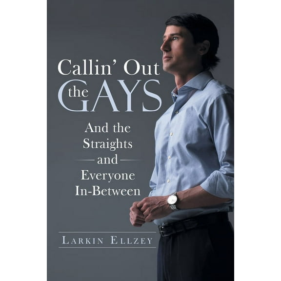 Callin' Out the Gays: And the Straights and Everyone In-Between, (Paperback)