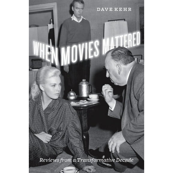 When Movies Mattered: Reviews from a Transformative Decade, (Paperback)