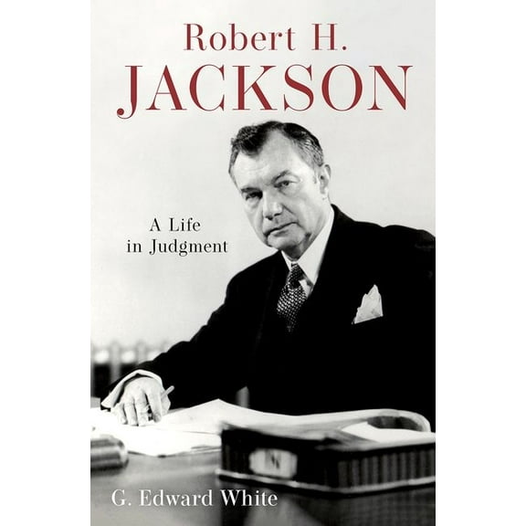 Robert H. Jackson: A Life in Judgment, (Hardcover)