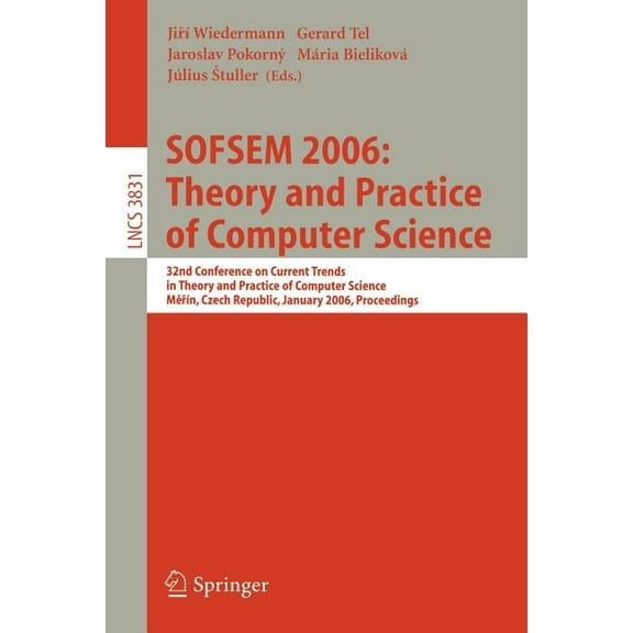 Sofsem 2006: Theory and Practice of Computer Science: 32nd Conference on Current Trends in Theory and Practice of Comput, (Paperback)