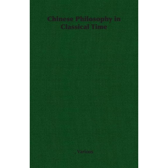 Chinese Philosophy in Classical Time, (Paperback)