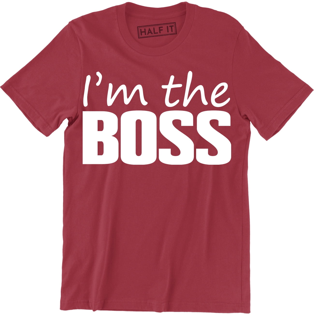 Mens I'm The Boss Funny Joke Slogan Saying Manager Owner DIrector T ...