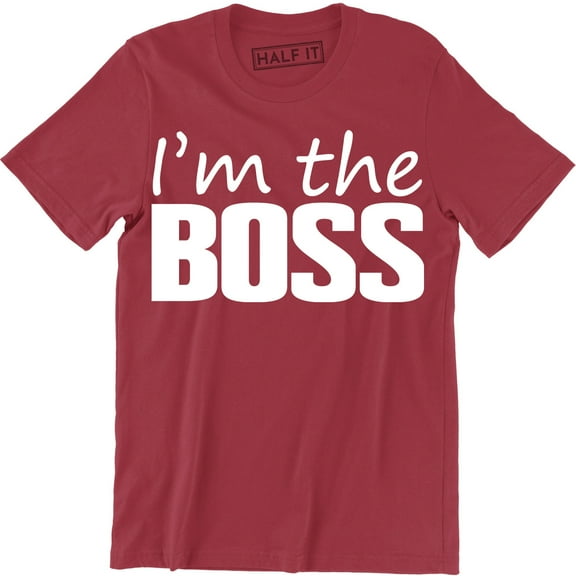 Mens I'm The Boss Funny Joke Slogan Saying Manager Owner DIrector T-Shirt