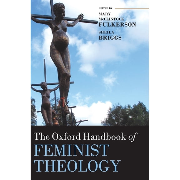 Oxford Handbooks The Oxford Handbook of Feminist Theology, (Hardcover)
