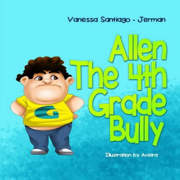 Allen the 4th Grade Bully, (Paperback)