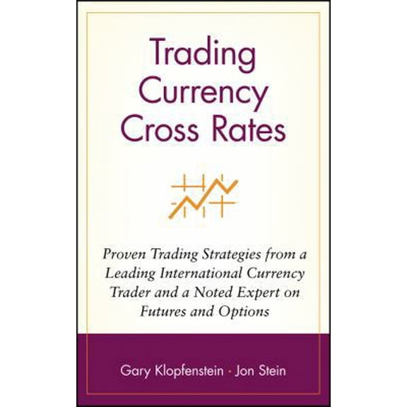 Pre-Owned Trading Currency Cross Rates: Proven Trading Strategies from a Leading International Currency Trader and a Noted Expert on Futures and Options (Hardcover) 0471569488 9780471569480