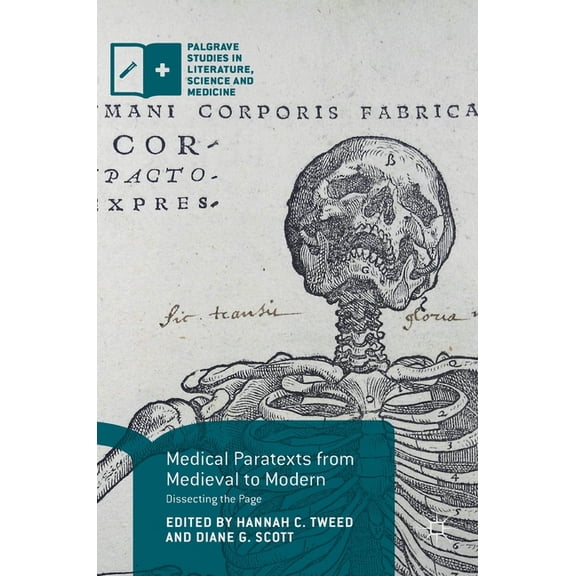 Palgrave Studies in Literature, Science Medical Paratexts from Medieval to Modern: Dissecting the Page, (Hardcover)