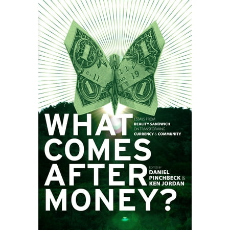What Comes After Money Essays From Reality Sandwich On