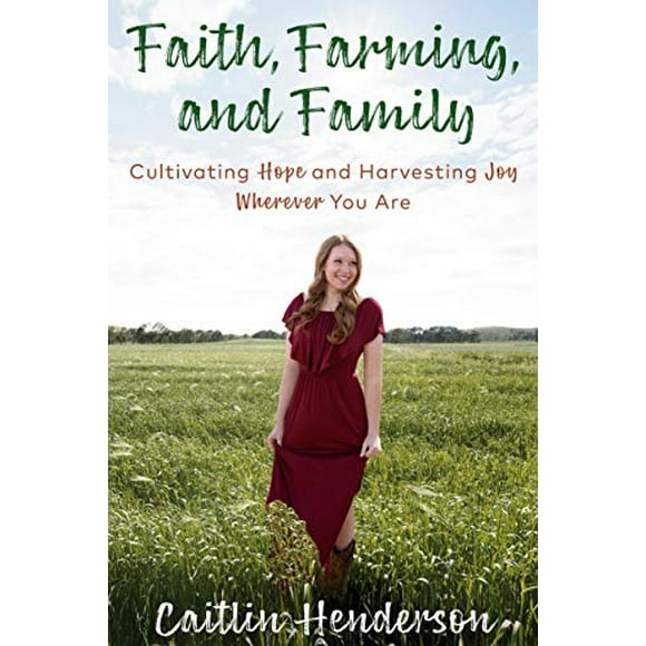 Pre-Owned: Faith, Farming, and Family: Cultivating Hope and Harvesting Joy Wherever You Are (Hardcover, 9780525654186, 0525654186)