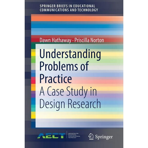 Springerbriefs in Educational Communicat Understanding Problems of Practice: A Case Study in Design Research, (Paperback)