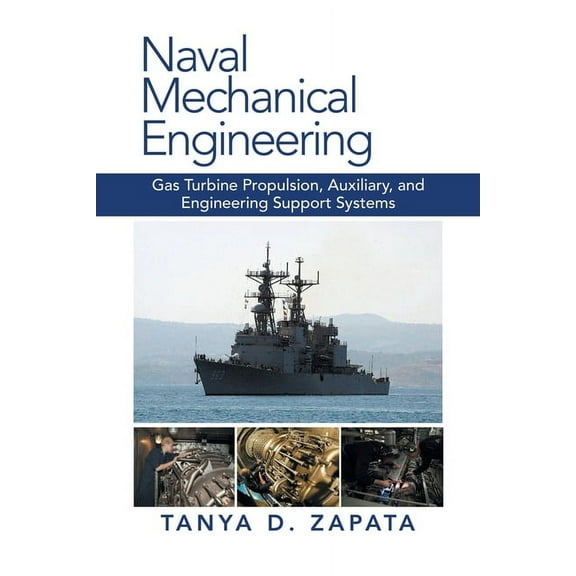 Naval Mechanical Engineering: Gas Turbine Propulsion, Auxiliary, and Engineering Support Systems (Paperback)