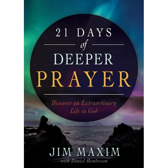 21 Days of Deeper Prayer: Discover an Extraordinary Life in God, (Paperback)