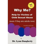 Why Me? Help for Victims of Child Sexual Abuse (Even If They Are Adults Now), Fourth Edition, Used [Paperback]