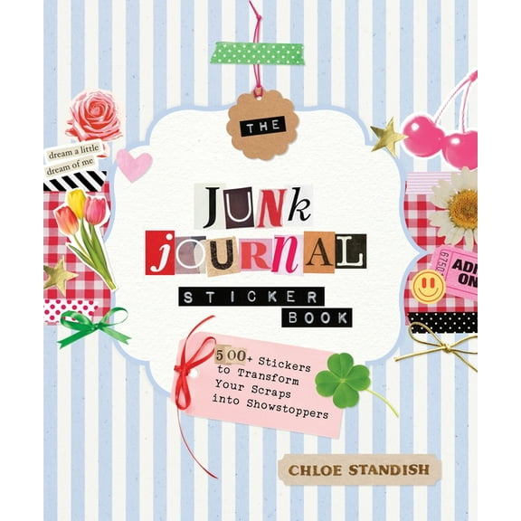 The Junk Journal Sticker Book: 500 Stickers to Transform Your Scraps Into Showstoppers, (Paperback)