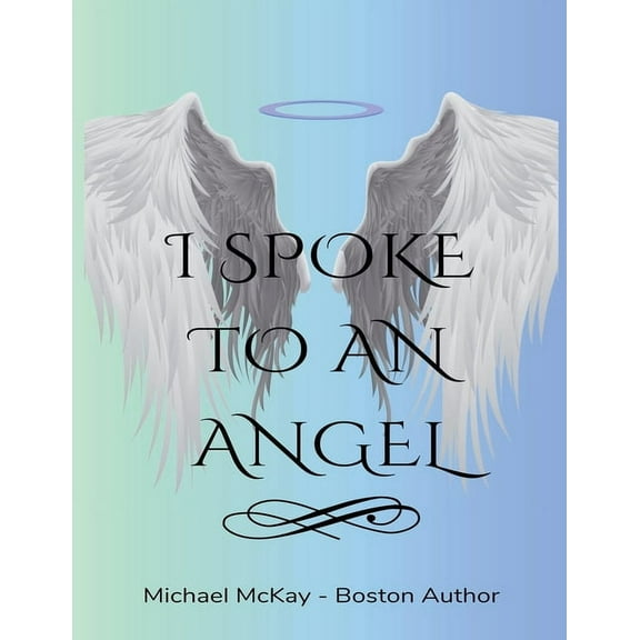 I Spoke to an Angel, (Paperback)