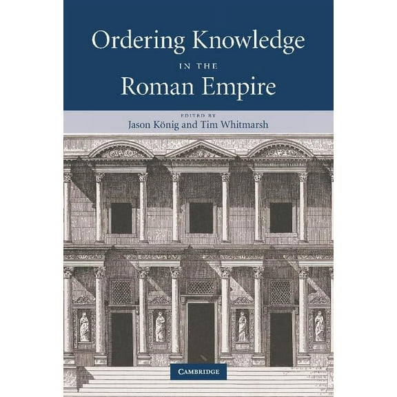 Ordering Knowledge in the Roman Empire, (Hardcover)