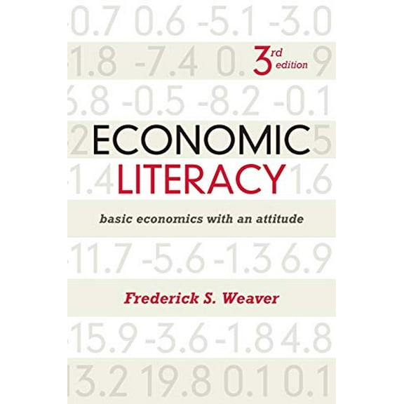 Pre-Owned Economic Literacy: Basic Economics with an Attitude, Third Edition (Paperback) 1442204222 9781442204225
