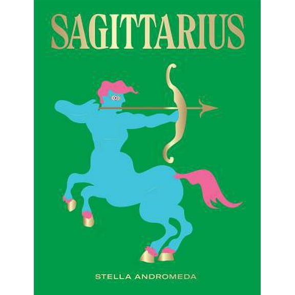 Pre-Owned Sagittarius: Harness the Power of the Zodiac (Astrology, Star Sign) (Hardcover) 1784882690 9781784882693