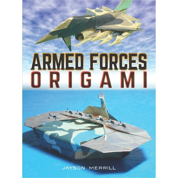 Dover Crafts: Origami & Papercrafts Armed Forces Origami, (Paperback)