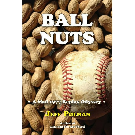 Ball Nuts : A Mad 1977 Baseball Replay Odyssey