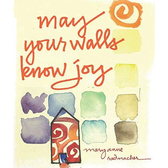 May Your Walls Know Joy: Blessings for Home