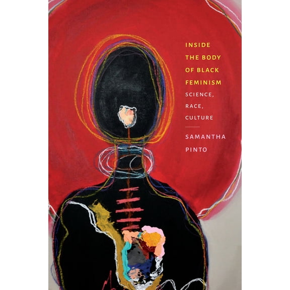 Black Feminism on the Edge Inside the Body of Black Feminism: Science, Race, Culture, (Hardcover)