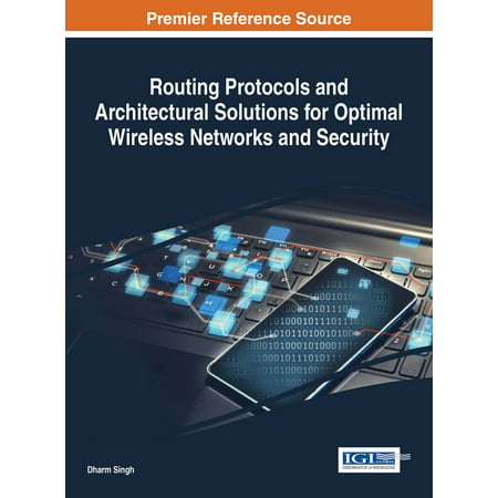 Routing Protocols and Architectural Solutions for Optimal Wireless Networks and Security -