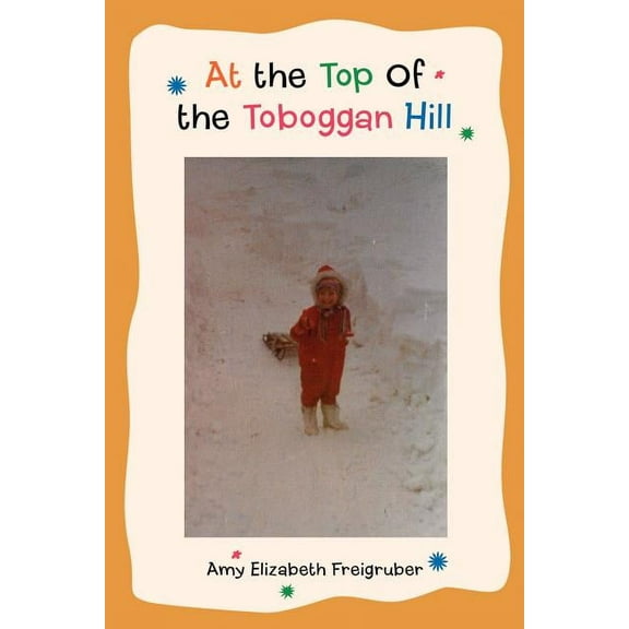 At the Top Of the Toboggan Hill, (Paperback)