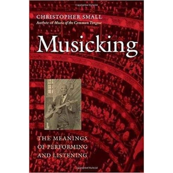 Pre-Owned Musicking: The Meanings of Performing and Listening (Music / Culture)