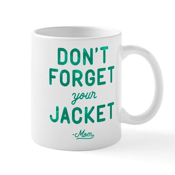 CafePress - Don't Forget Your Jacket Green Mug - 11 oz Ceramic Mug - Novelty Coffee Tea Cup