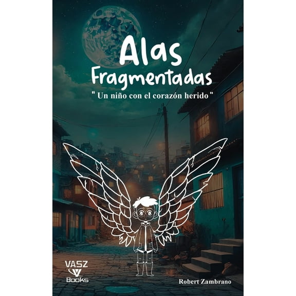 Alas Fragmentadas: Un NiÃ±o con el CorazÃ³n Herido, (Paperback)