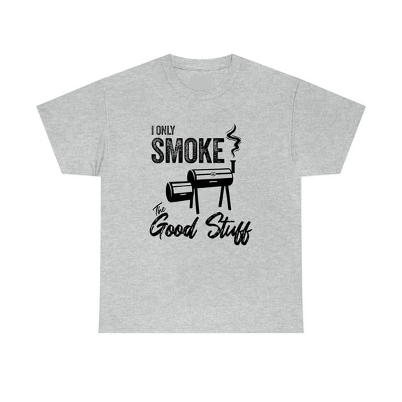 I Only Smoke The Good Stuff - ID: 350