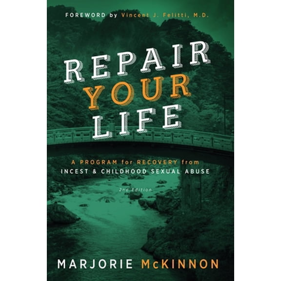 Pre-Owned REPAIR Your Life: A Program for Recovery from Incest & Childhood Sexual Abuse, 2nd Edition (Paperback) 1615992723 9781615992720