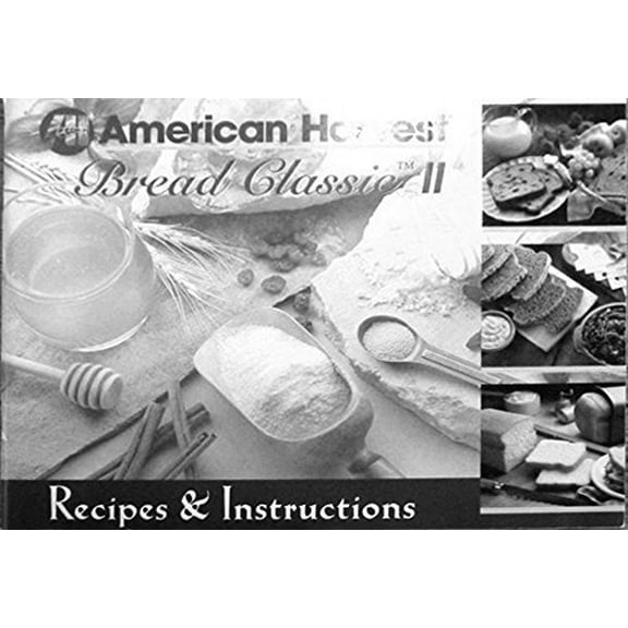 American Harvest Bread Classic II Bread Machine Instructions Manual & Recipes REPRINT