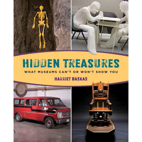 Hidden Treasures: What Museums Can't Or Won't Show You, (Paperback)