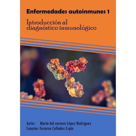 Enfermedades autoinmunes 1: Introducción al diagnóstico inmunológico, (Paperback)