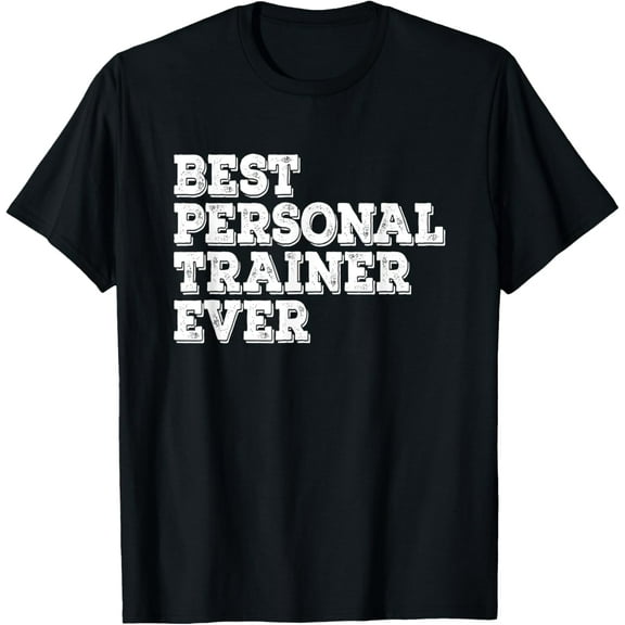 Best Personal Trainer Ever Gym Exercise Training Workout T-Shirt