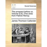 The Prospect Before Us. Volume I[-II]. [Two Lines from Patrick Henry]