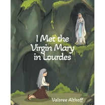 I Met the Virgin Mary in Lourdes, (Paperback)