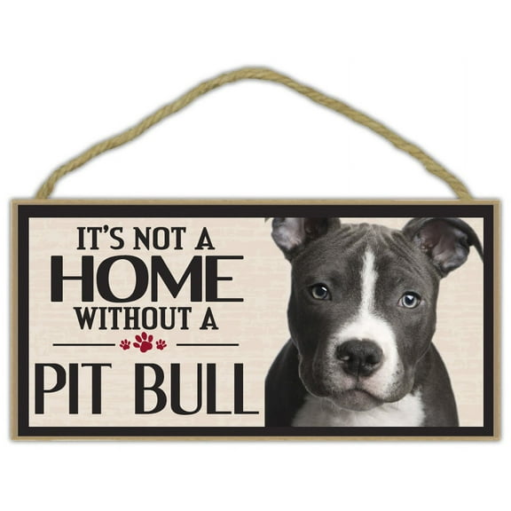 Wood Sign, It's Not a Home Without a Pit Bull Terrier, Crazy Novelty Guy