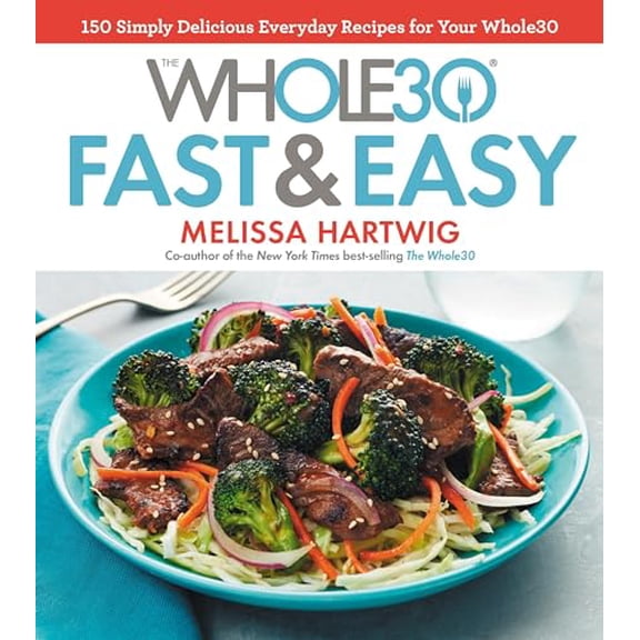 Pre-Owned The Whole30 Fast & Easy Cookbook: 150 Simply Delicious Everyday Recipes for Your Whole30 (Hardcover) 0735234728 9780735234727