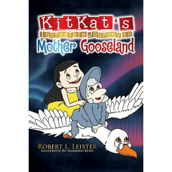 Kitkat's Incredible Journey to Mother Gooseland, (Paperback)