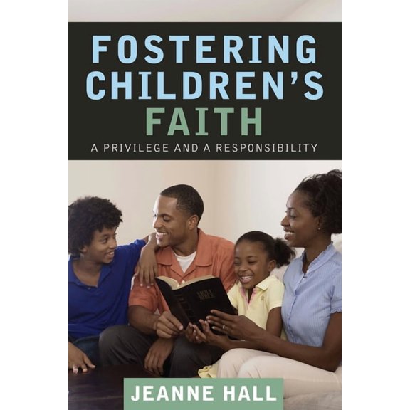 Fostering Children's Faith: A Privilege and a Responsibility, (Paperback)