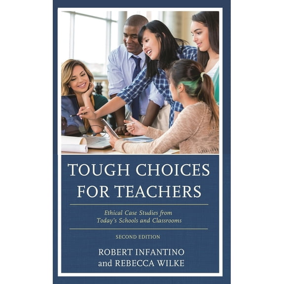 Tough Choices for Teachers: Ethical Case Studies from Today's Schools and Classrooms, (Paperback)