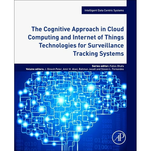 Intelligent Data-Centric Systems The Cognitive Approach in Cloud Computing and Internet of Things Technologies for Surveillance Tracking Systems, (Paperback)